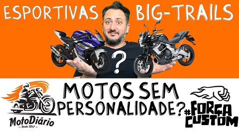 Esportivas e BigTrails são motos SEM PERSONALIDADE?