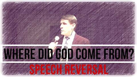 Kent Hovind - Where did God come from? - Speech Reversal