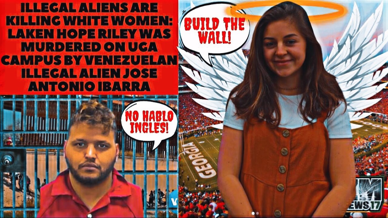 Laken Hope Riley was Murdered on UGA Campus by Venezuelan Illegal Alien Jose Antonio Ibarra