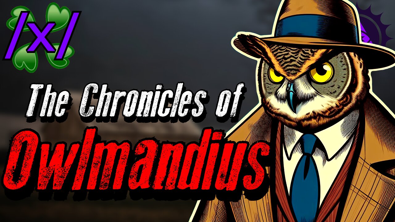 The Chronicles of Owlmandius | 4chan /x/ Paranormal Pennsylvania Greentext Stories Thread