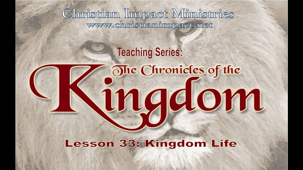 Chronicles of the Kingdom: Kingdom Life (Lesson 33)