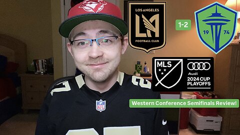 RSR6: LAFC 1-2 Seattle Sounders FC 2024 MLS Cup Playoffs Western Semifinals Review!