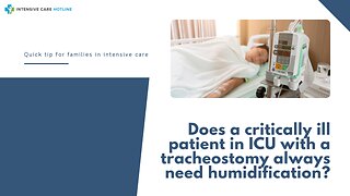 Does a Critically Ill Patient in ICU with a Tracheostomy Always Need Humidification?