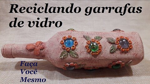 GARRAFA DECORADA COM FLORES E PEDRAS - RECICLANDO GARRAFAS DE VIDRO @lucibuzo ​