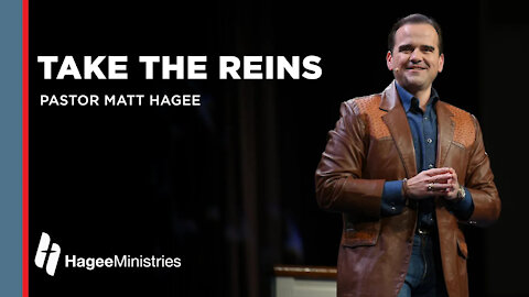 Pastor Matt Hagee: Take The Reigns