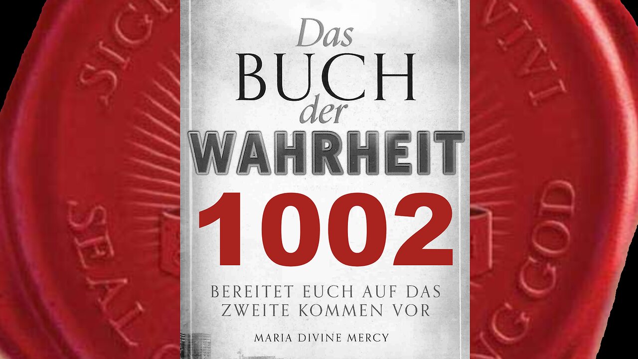 Bald werdet ihr Mich sehen und Meine Göttlichkeit verstehen (Buch der Wahrheit Nr 1002)