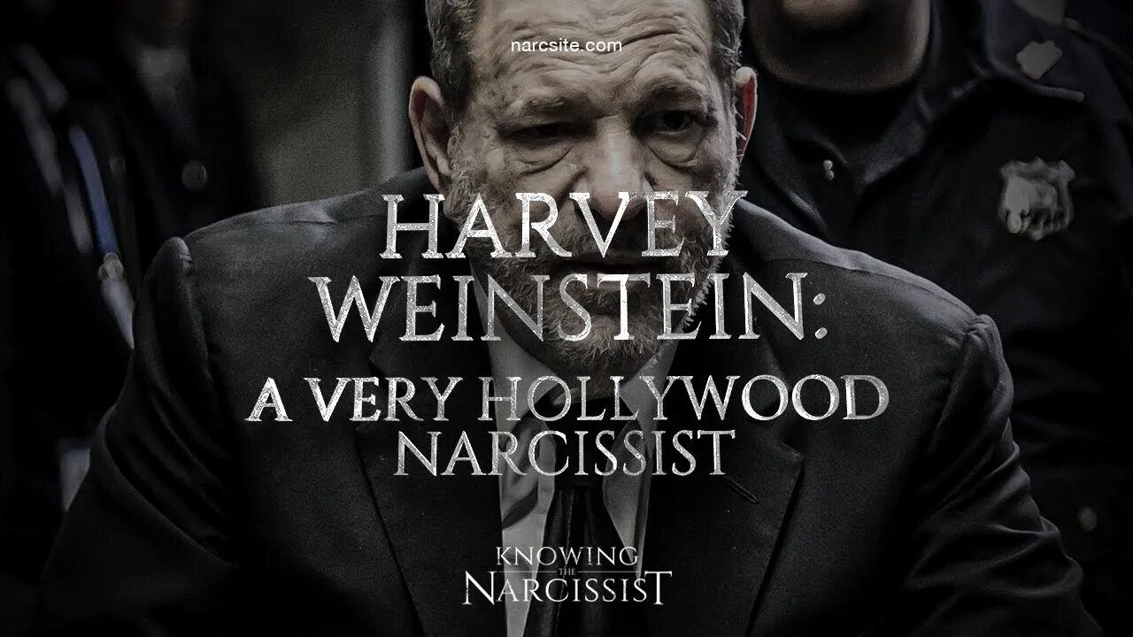 Harvey Weinstein : A Very Hollywood Narcissist