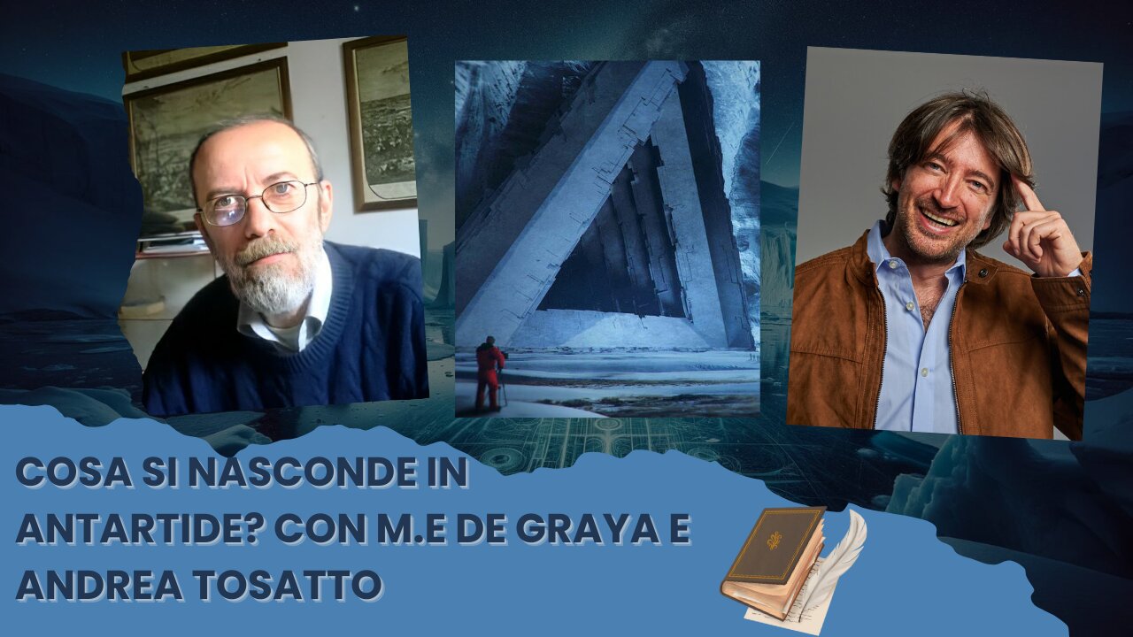 Cosa si nasconde in Antartide? Con M.E De Graya e Andrea Tosatto