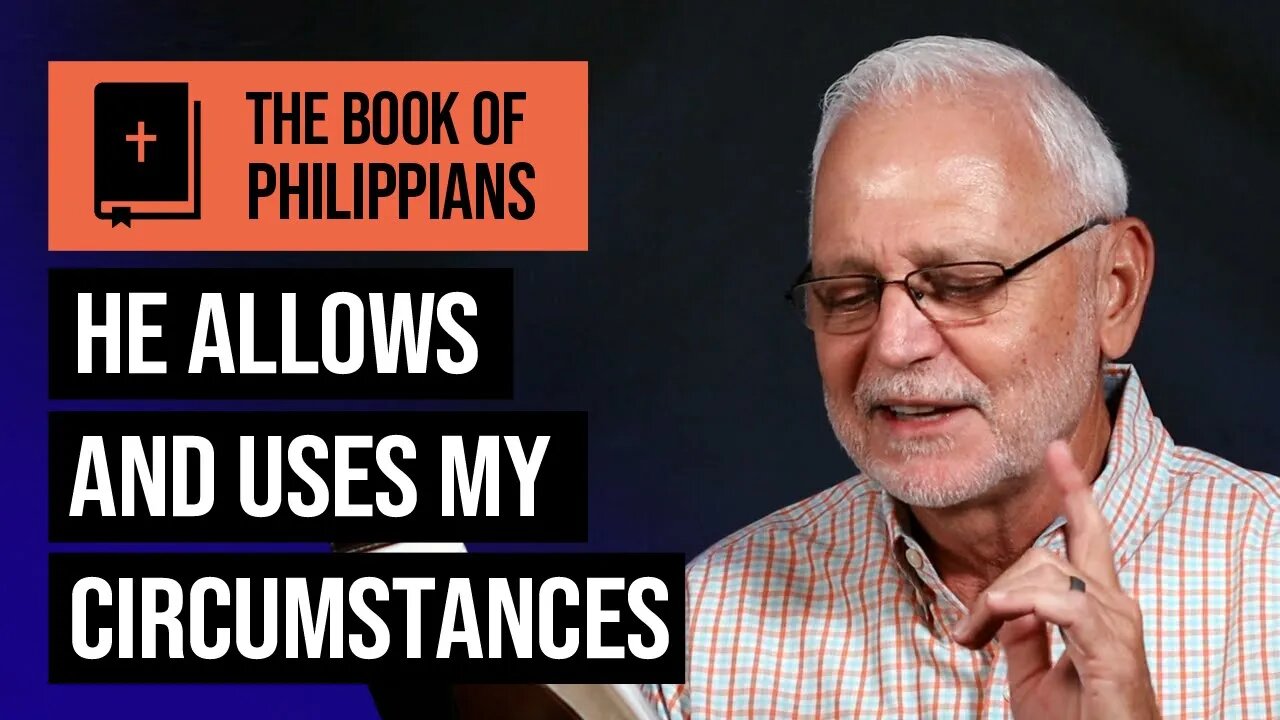 The Book of Philippians Series: If Christ is My Life/ He Allows and Uses My Circumstances