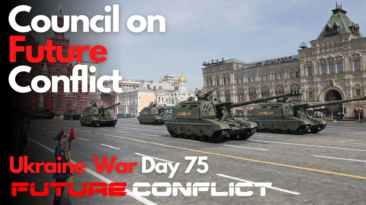 Ukraine War: Day 75 - Council on Future Conflict