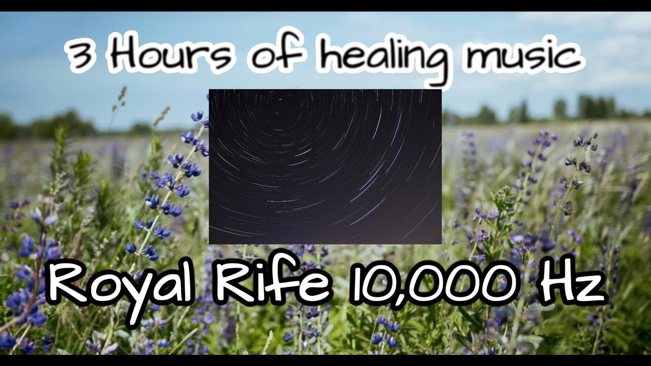 3 Hours of Royal Rife Healing Music