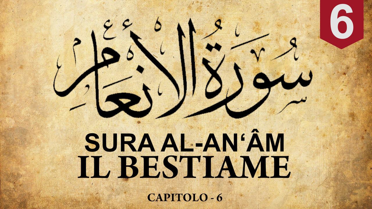 SURA AL-ANĀM [IL BESTIAME] - |CAPITOLO 6|