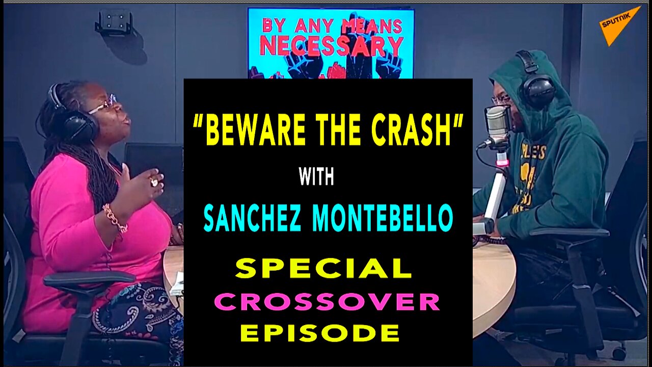 BEWARE THE CRASH (SPECIAL CROSSOVER EPISODE) w/ SANCHEZ MONTEBELLO