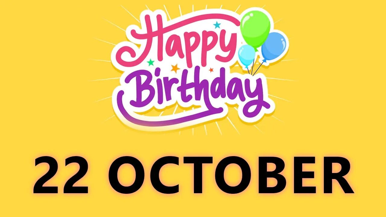 Happy Birthday to all who have Birthday on 22 October - Birthday Wish From Birthday Bash