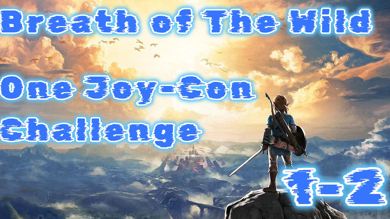 The Legend of Zelda: Breath of The Wild One Joy-Con Challenge VOD 1 (Episodes 1-2)