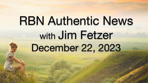 RBN Authentic News (22 December 2023)