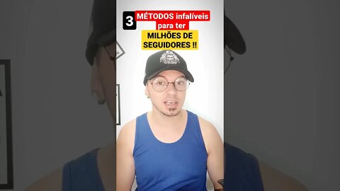 3 métodos infalíveis para ter milhões de seguidores!!!