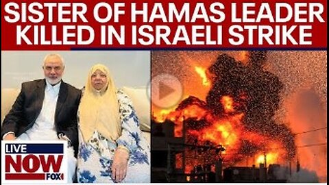 HAMAS Leader’s Sister KILLED in GAZA STRIKE; War with Hezbollah Looms