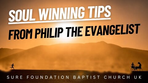 Soul Winning Tips From Philip The Evangelist | SFBCUK