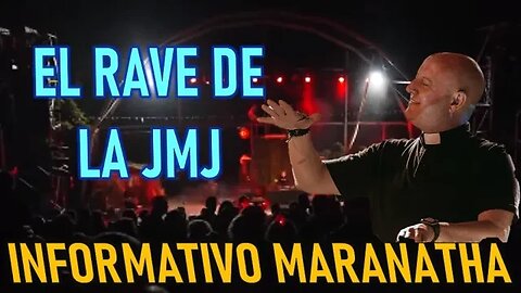 EL RAVE DE LA JMJ - INFORMATIVO MARANATHA
