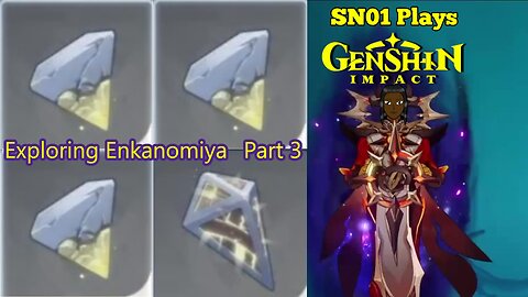 SN-01 Plays: Genshin Impact. Exploring Enkanomiya: Part 3