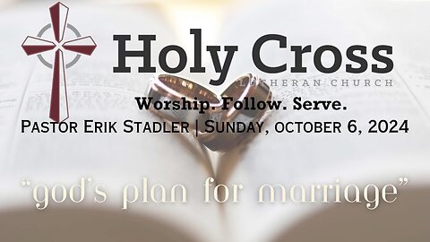 10/6/2024 | “God’s Plan for Marriage” | Holy Cross Lutheran Church | Midland, Texas