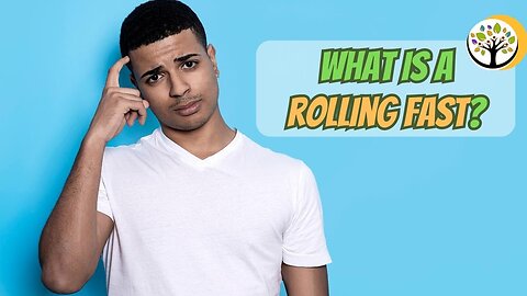 What Is A Rolling Fast?