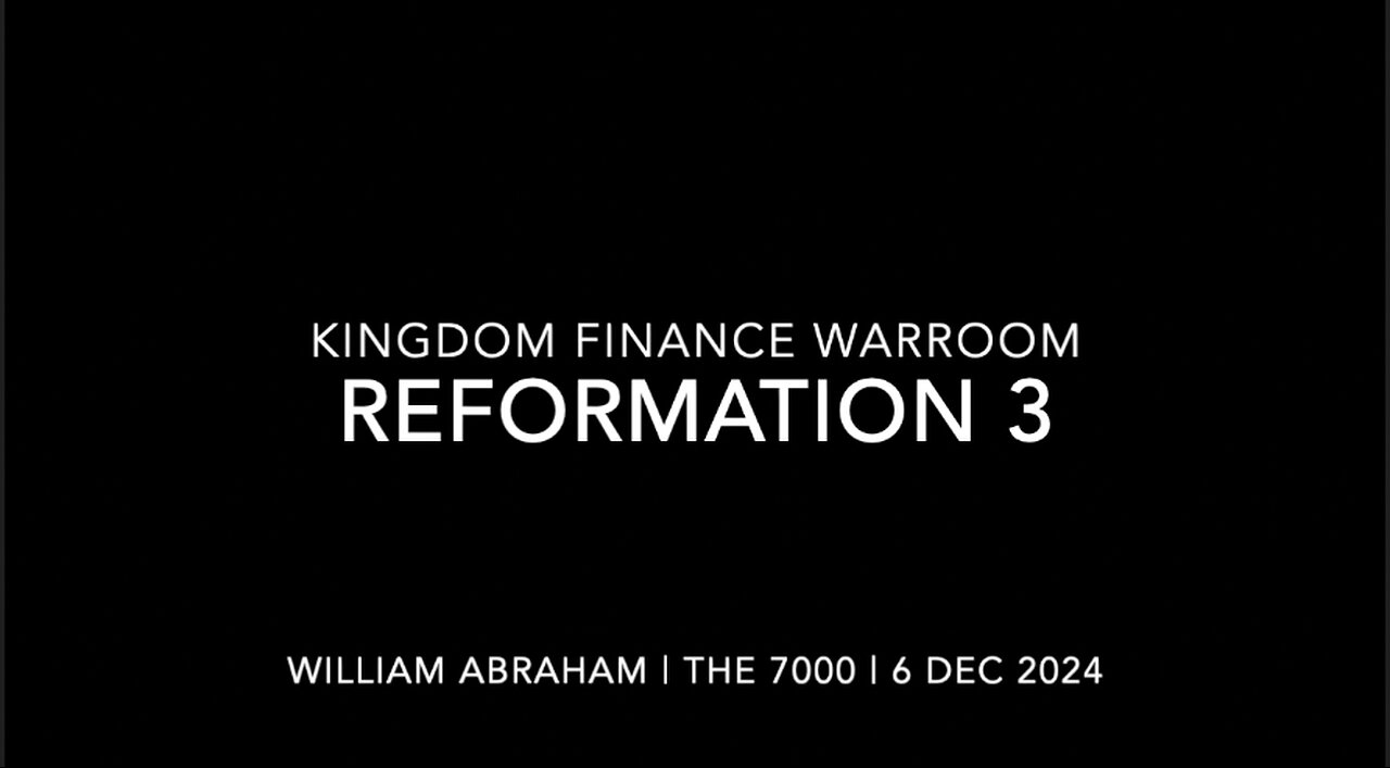 Reformation Part 3 - Kingdom Finance War Room - 6 Dec 2024