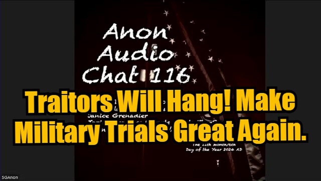 SG Anon - Traitors Will Hang! Make Military Trials Great Again - 11/7/24.