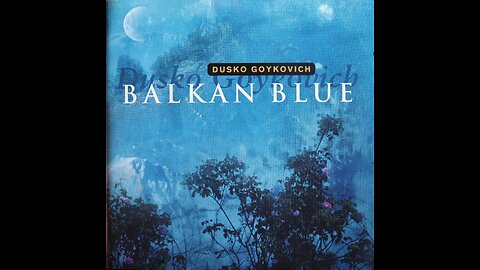 Dusko Goykovich - Balkan Blue (1997) [CD Disc 1 of 2]