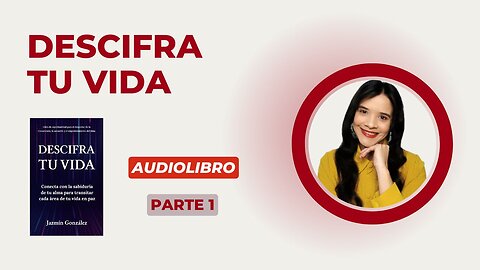 Fragmentos del Audiolibro: Descifra Tu Vida - Parte 1.
