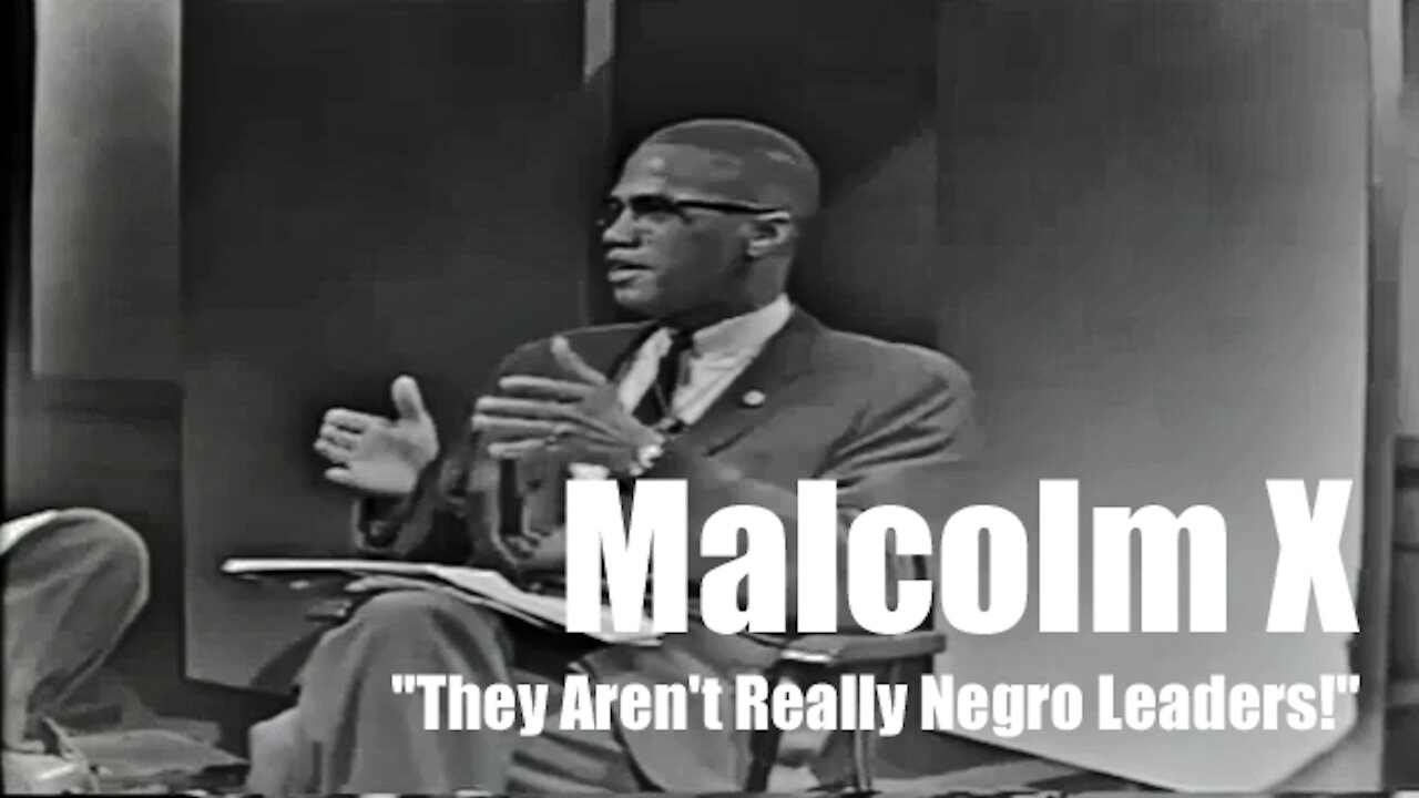 Malcolm X: "They Aren't Really Negro Leaders!"