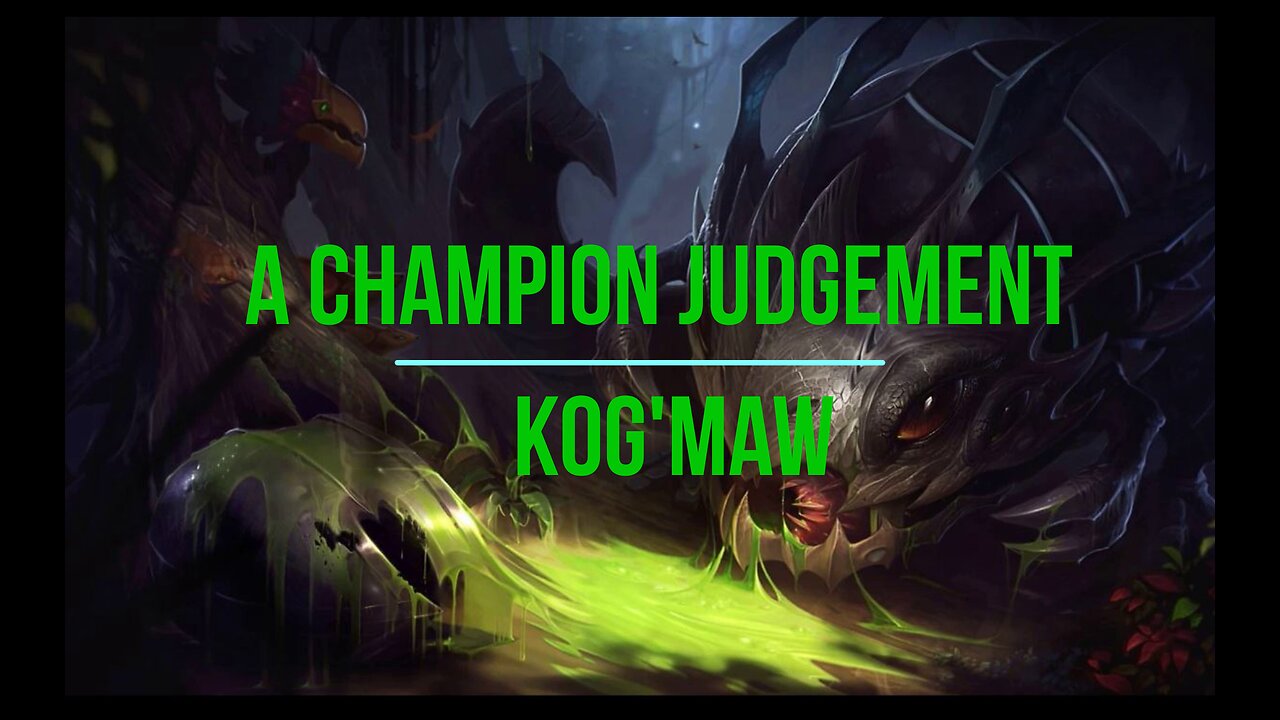 A Champion Judgement Ep. 4 - Kog'Maw