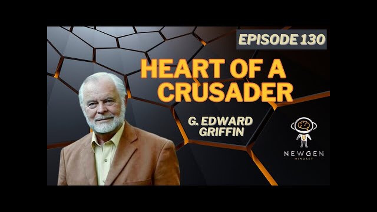 Heart of A Crusader - w/ G. Edward Griffin, Author & Founder of RedPill University