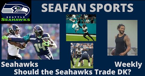 Seahawks Weekly Should the Seahawks Trade DK