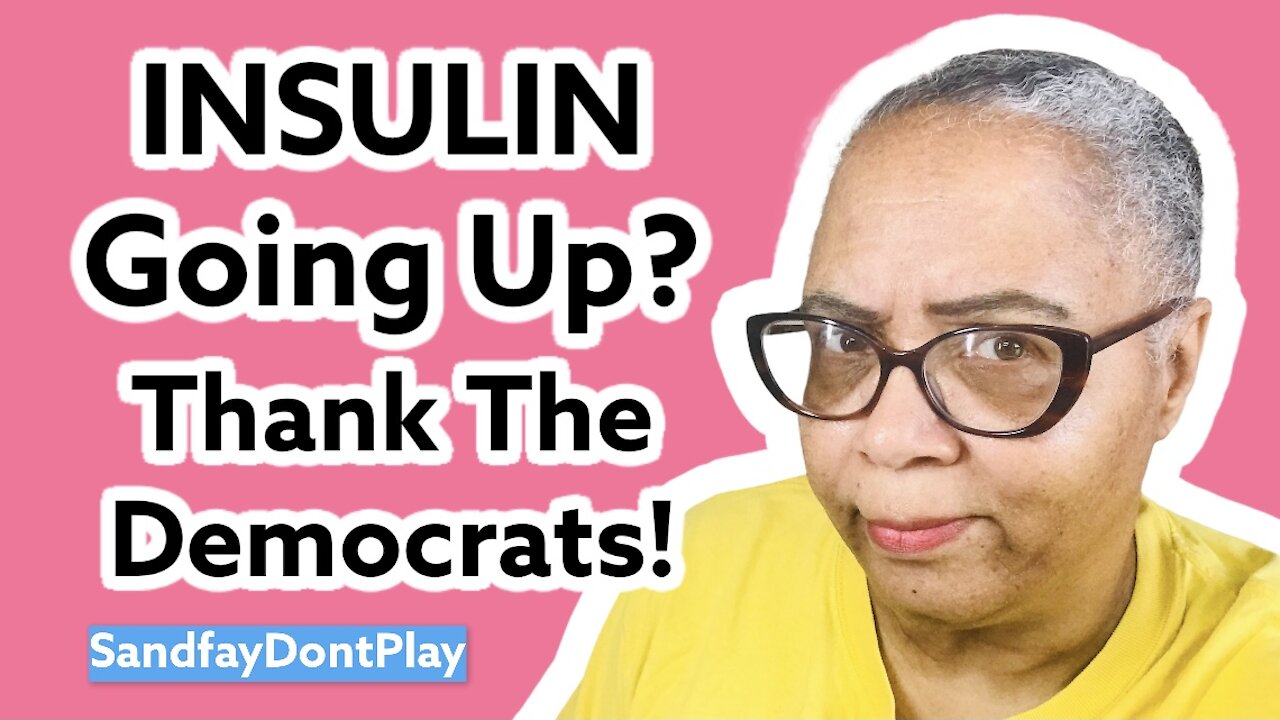 Insulin Going Up! Thank The Democrats!