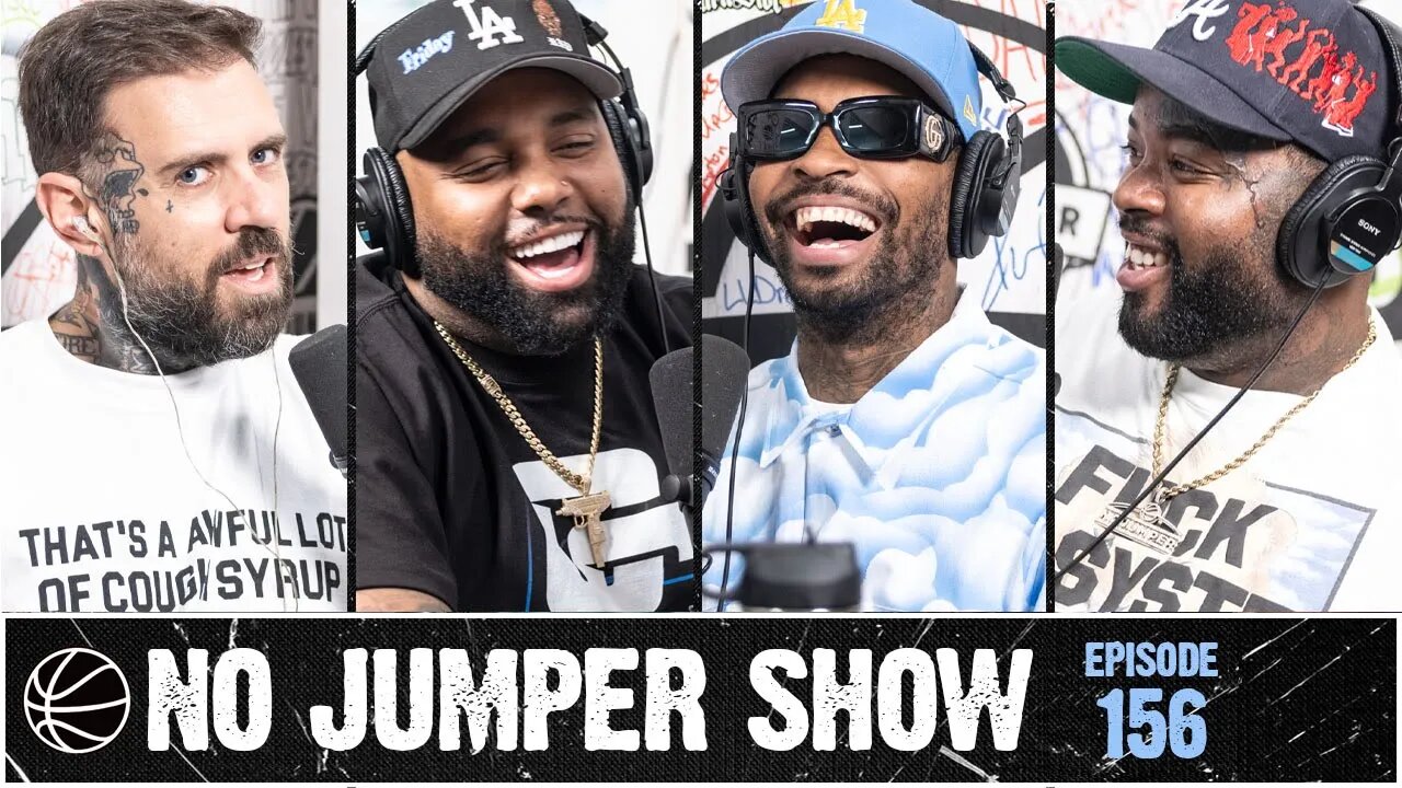 The No Jumper Show Ep. 156