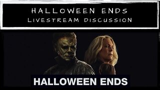 Halloween ENDS (Spoiler) Livestream Discussion (ft D. Movieman)