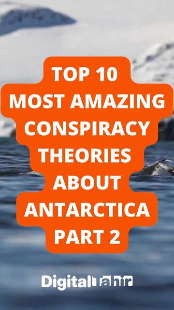 Top 10 Most Amazing Conspiracy Theories About Antarctica Part 2