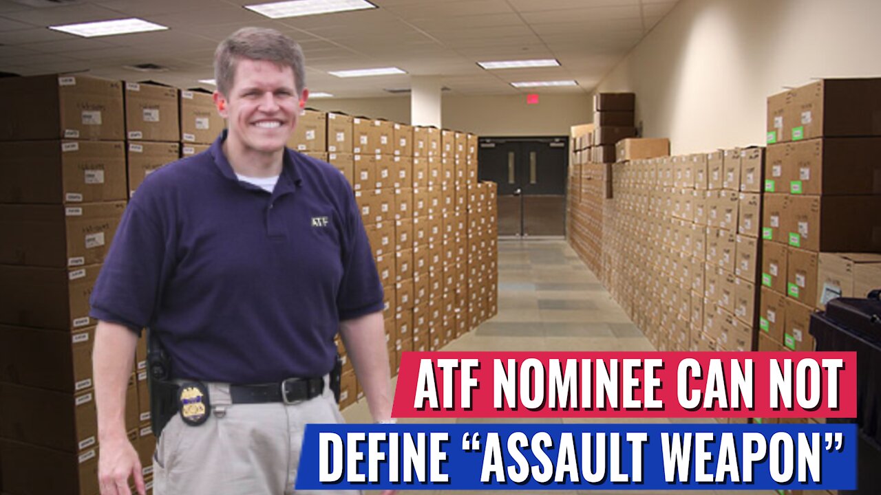 BIDEN’S ATF NOMINEE TRIES TO DEFINE AN “ASSAULT WEAPON” - THIS ANSWER WILL SHOCK YOU