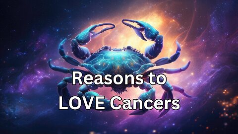 Reasons to LOVE Cancers