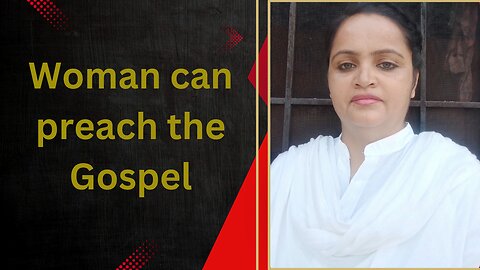 woman can Preach the Gospel