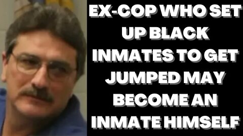 |NEWS| Ex-Cop Who Set Up Black Inmates to Get Jumped By Ws Inmates Get's Time Behind Bars