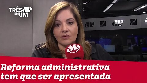 #DeniseCamposDeToledo: Está mais do que na hora do governo apresentar a reforma administrativa