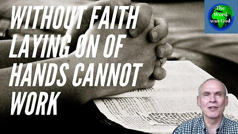 Without faith laying on of hands cannot work