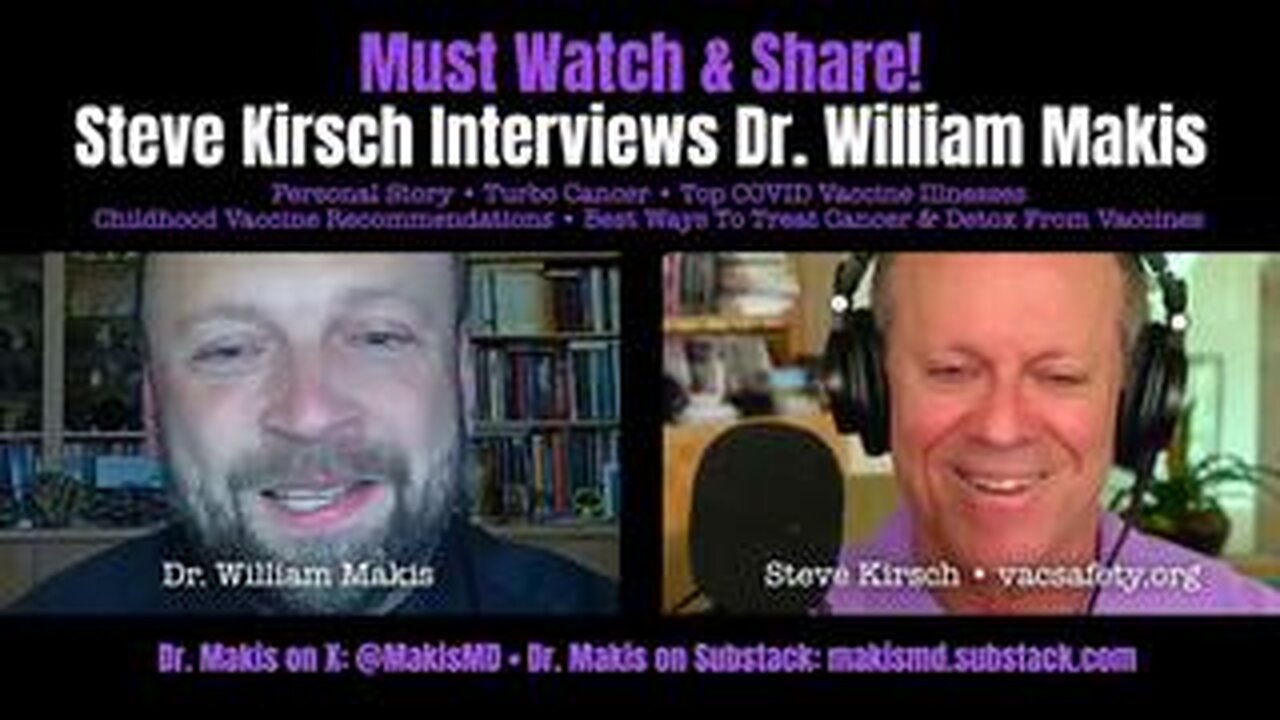 Steve Kirsch Interviews Dr. William Makis On Covid Vaccines, Turbo Cancers, And More