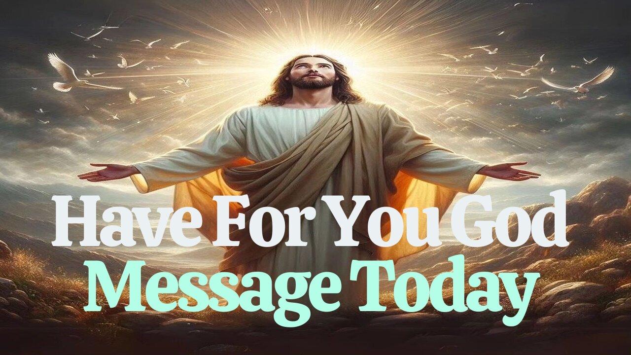 Have For You God Message Today | God Says | Gods Message Now | God Message