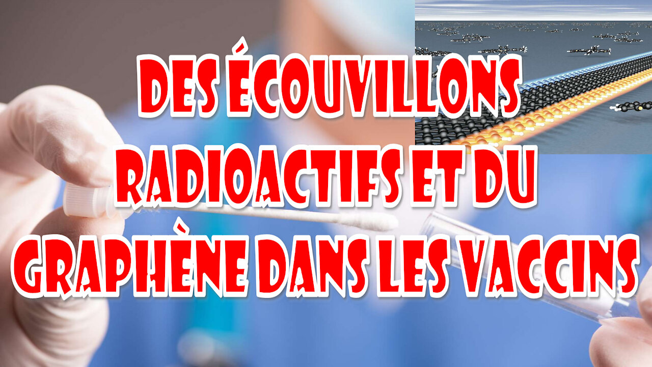 Des écouvillons radioactifs et du graphène dans les vaccins entraînent un syndrome d'irradiation