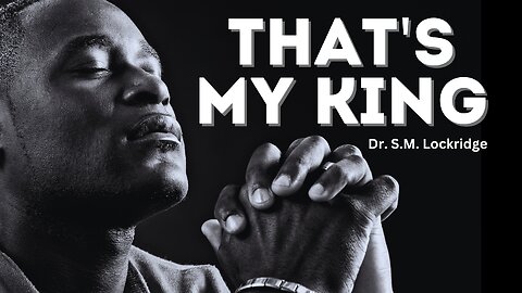 That's My King: Dr.S.M. Lockridge | OFFICIAL VIDEO | New Extended Version