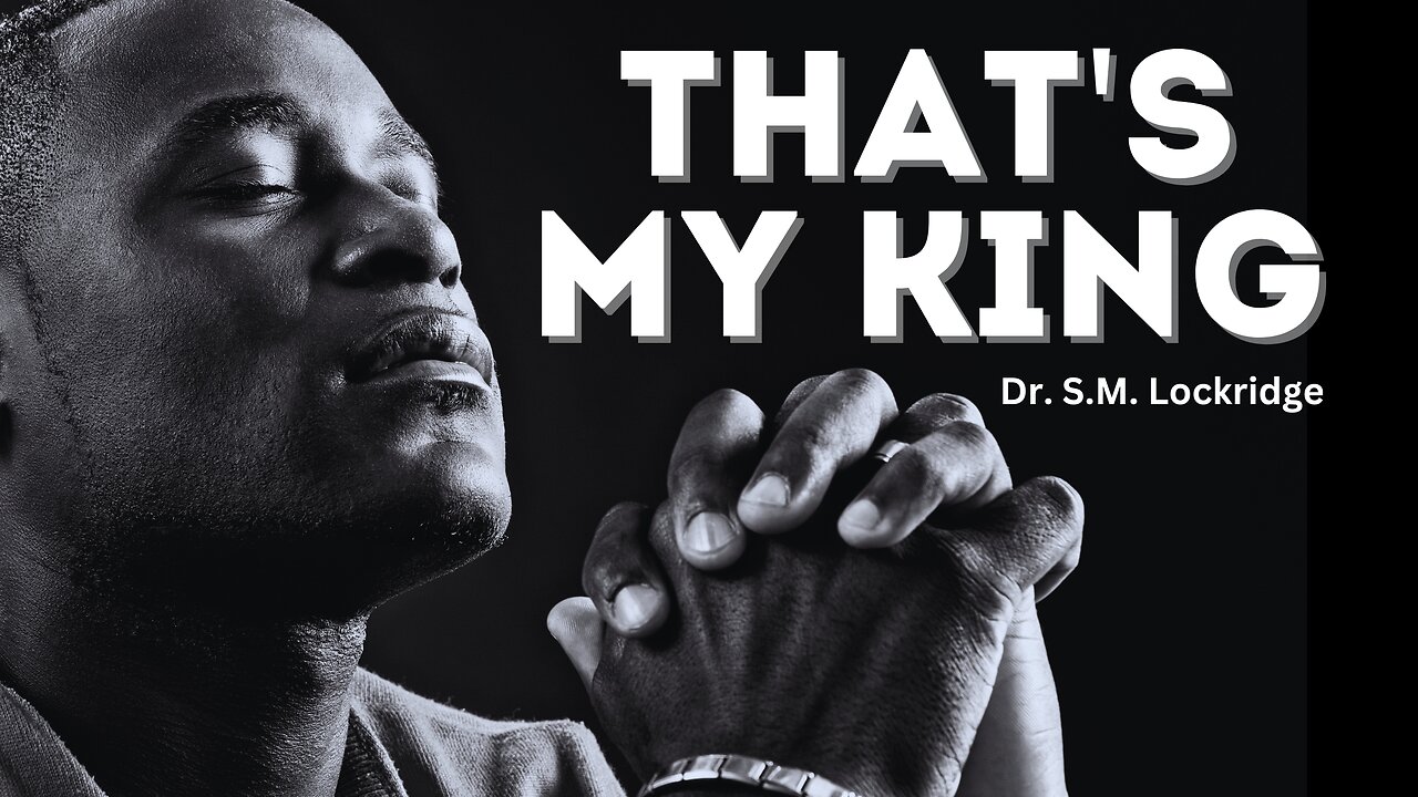 That's My King: Dr.S.M. Lockridge | OFFICIAL VIDEO | New Extended Version